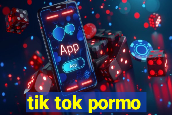 tik tok pormo