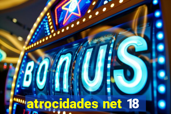 atrocidades net 18