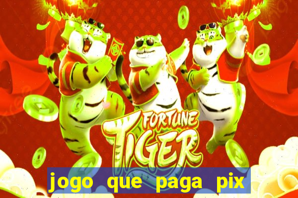 jogo que paga pix de verdade