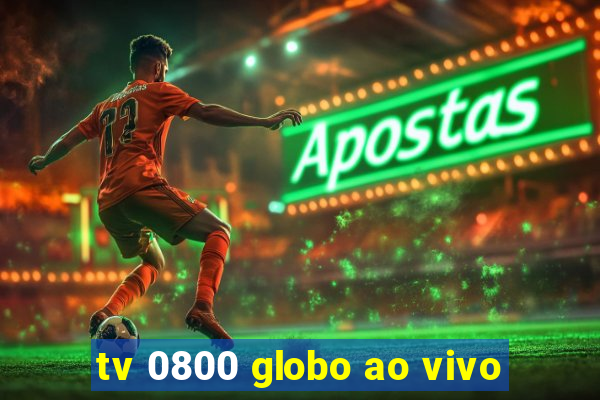 tv 0800 globo ao vivo