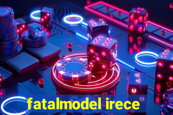 fatalmodel irece