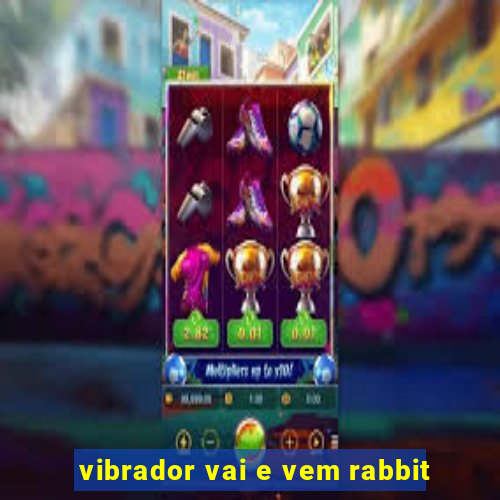 vibrador vai e vem rabbit