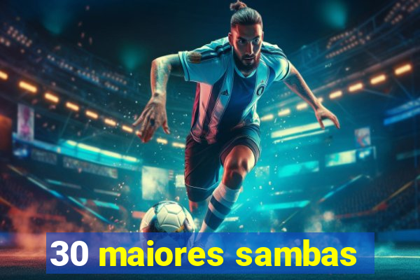 30 maiores sambas
