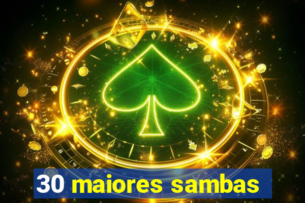 30 maiores sambas