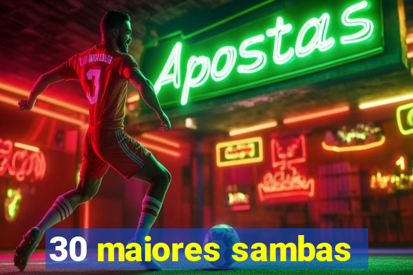 30 maiores sambas