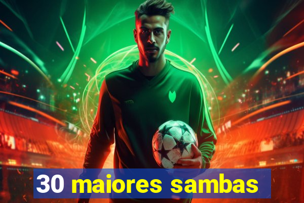30 maiores sambas