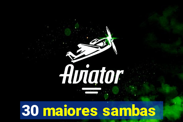 30 maiores sambas