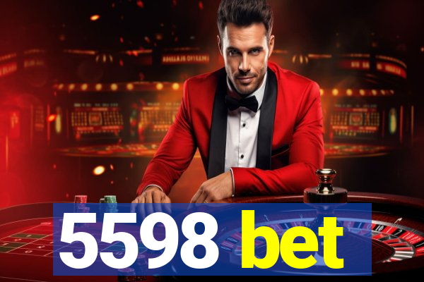 5598 bet