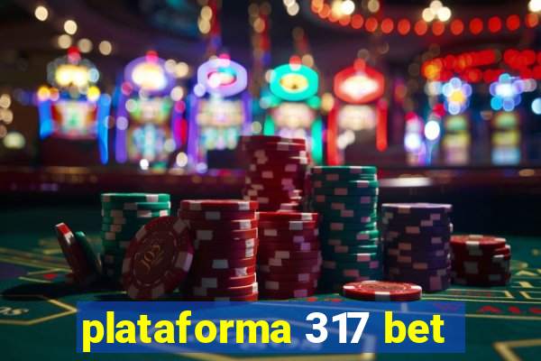 plataforma 317 bet