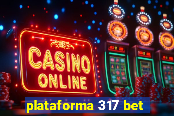 plataforma 317 bet