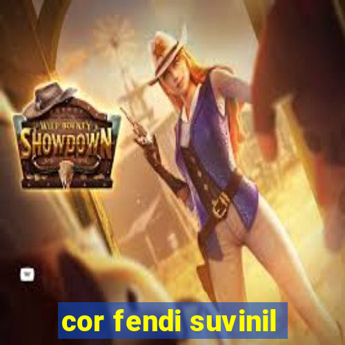 cor fendi suvinil