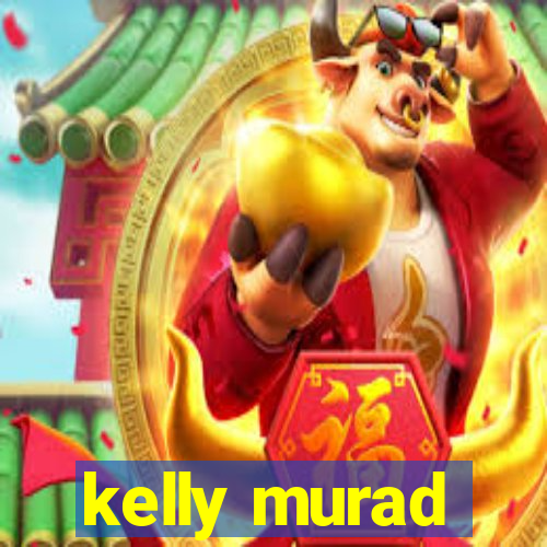 kelly murad