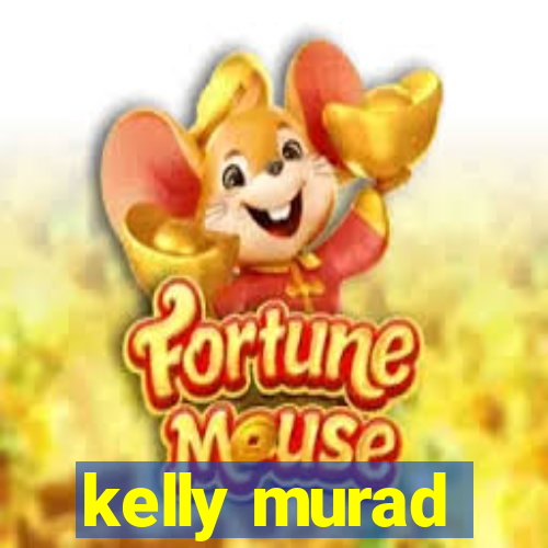 kelly murad