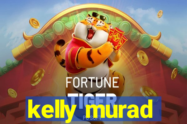kelly murad