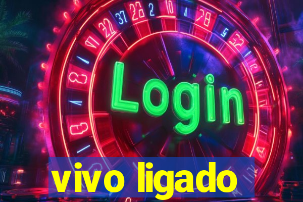 vivo ligado