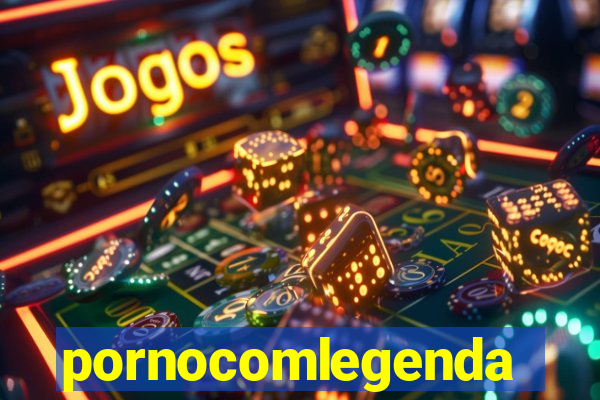 pornocomlegenda