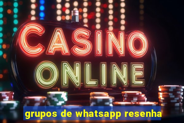 grupos de whatsapp resenha