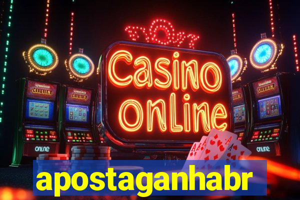 apostaganhabr