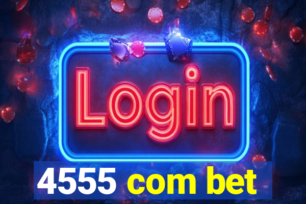 4555 com bet