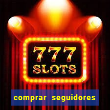 comprar seguidores que interagem