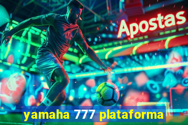 yamaha 777 plataforma
