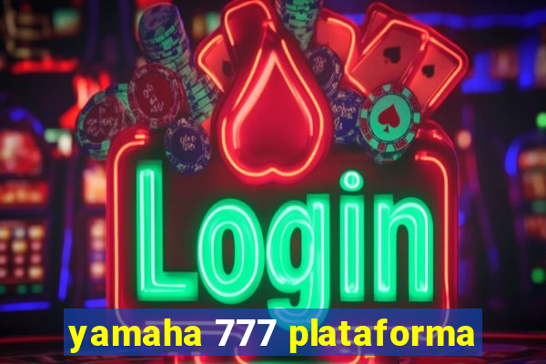 yamaha 777 plataforma
