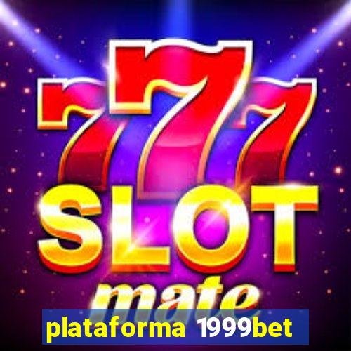 plataforma 1999bet