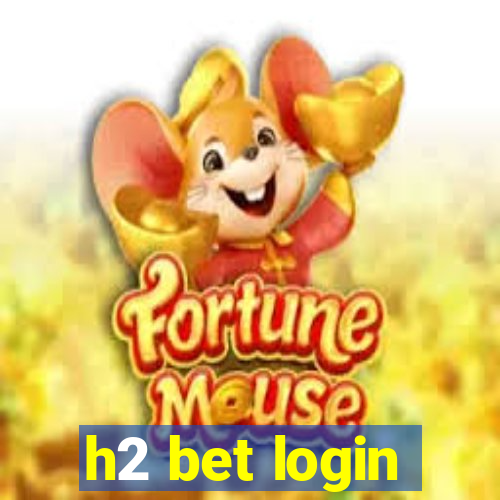h2 bet login