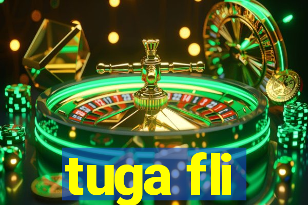 tuga fli