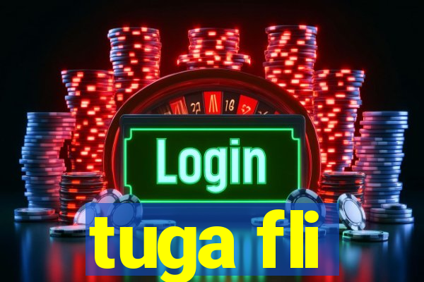 tuga fli