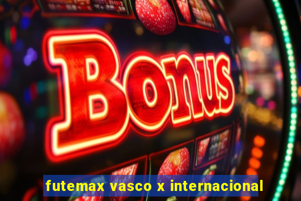 futemax vasco x internacional