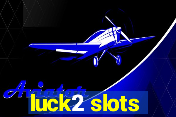 luck2 slots