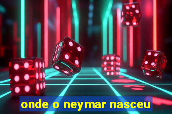onde o neymar nasceu