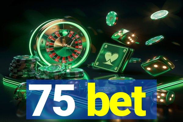 75 bet