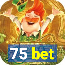 75 bet