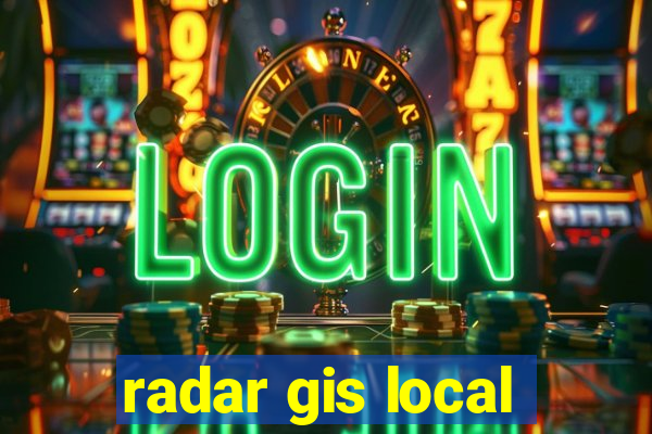 radar gis local