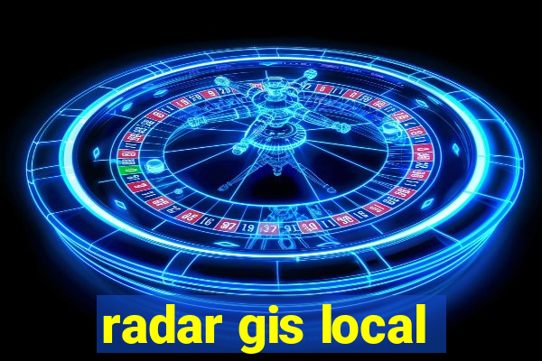 radar gis local