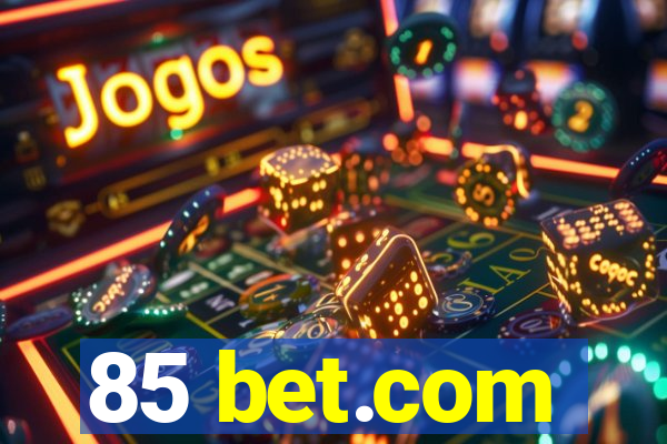 85 bet.com