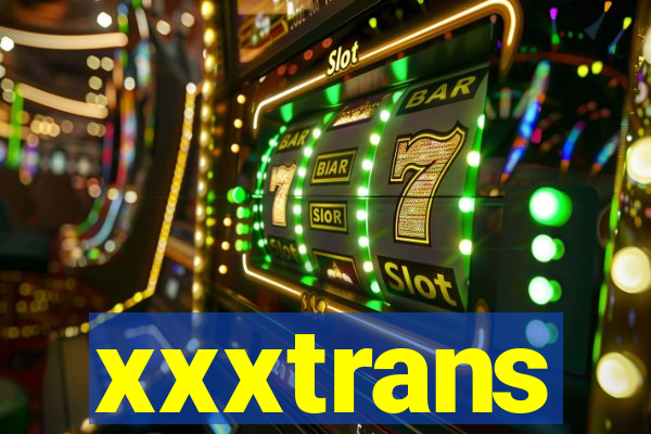 xxxtrans