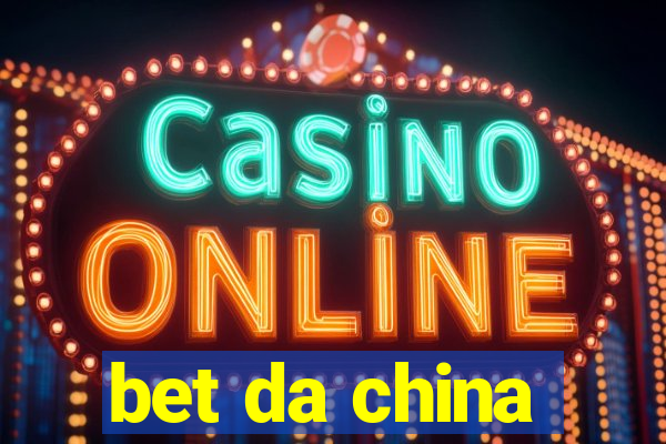 bet da china
