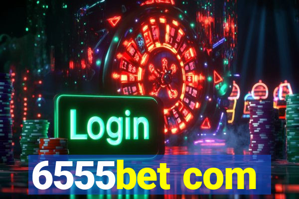 6555bet com