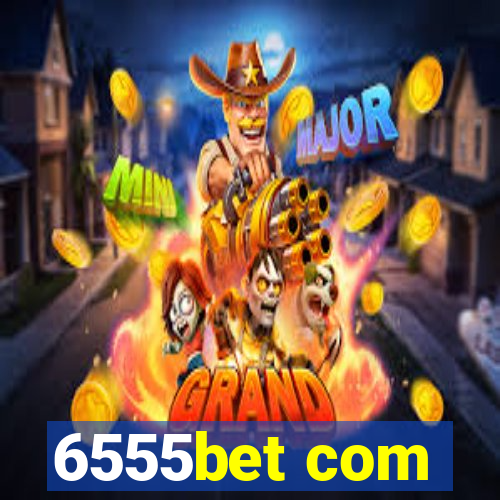 6555bet com