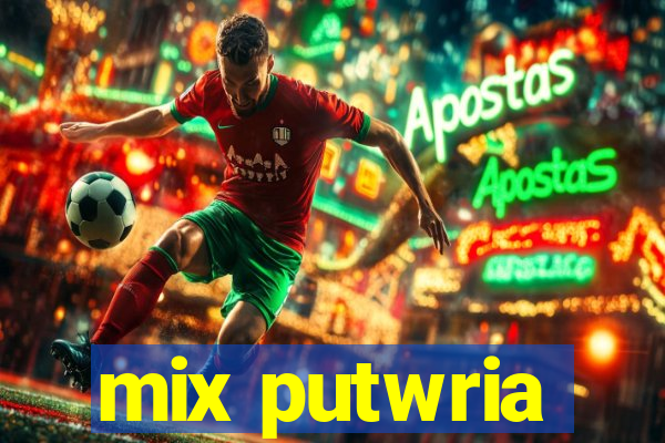 mix putwria