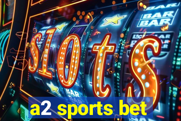 a2 sports bet