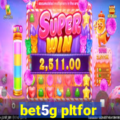 bet5g pltfor