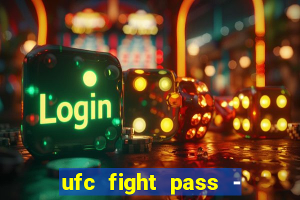 ufc fight pass - tv ao vivo