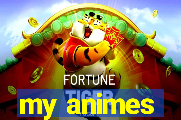 my animes