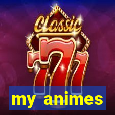 my animes