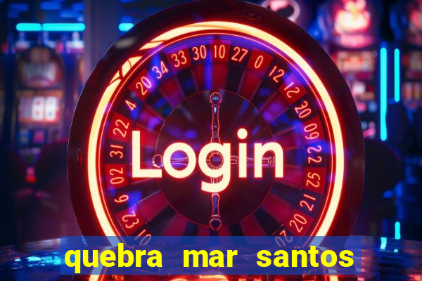 quebra mar santos ao vivo