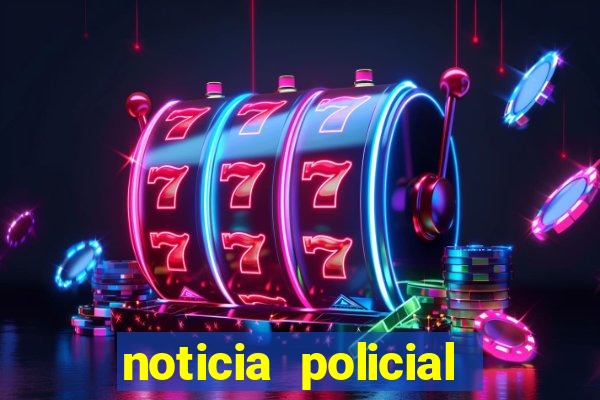 noticia policial cachoeira bahia